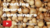 Crafting Gourd Containers – Keep It Simple