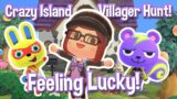 Crazy Island Villager Hunting | Feeling Lucky! | Animal Crossing New Horizons