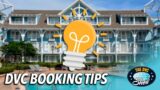 DVC Booking Tips – Strategies to Help You Secure the Reservation You Desire!