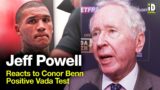 Daily Mail's Jeff Powell Reacts To Conor Benn's Positive VADA Test