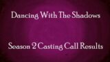 Dancing With The Shadows | Season 2 Casting Call RESULTS