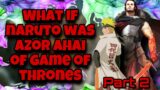 Dawn Breaks over Westeros | What If Naruto Was Azor Ahai Of Game Of Thrones | Part 2