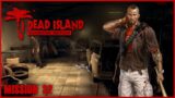Dead Island Playthrough  – Mission 32 – One Last Breath [No Commentary]