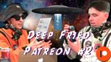 Deep Fried (Patreon Free View) #2 – Alien Abductions, Dogon Tribe & Amazon Rainforest Discoveries