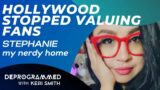 Deprogrammed – Stephanie from My Nerdy Home & Geeks + Gamers – Hollywood Stopped Valuing Fans