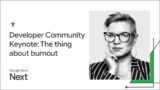 Developer Community Keynote: The thing about burnout – ASL