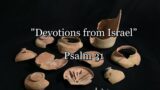 “Devotions from Israel” Psalm 31