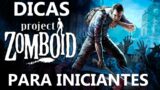 Dicas DE VERDADE para iniciantes em PROJECT ZOMBOID