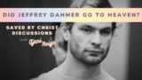 Did Jeffrey Dahmer go to Heaven?
