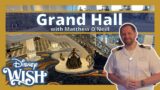 Disney Wish Grand Hall with Assistant Cruise Director Matthew O'Neill