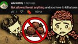Don't Starve but I can't Eat anything