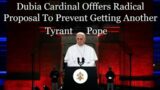 Dubia Cardinals Makes Radical Proposal To Prevent Getting Another Tyrant Pope