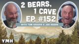 Ep. 152 | 2 Bears, 1 Cave w/ Tom Segura & Joe Rogan