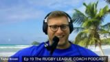 Ep 19 Rugby League Coach Podcast