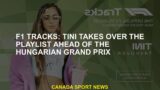 F1 Tracks: Tini took over a playlist in front of the Hungarian Grand Prix