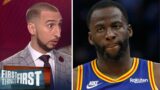 FIRST THINGS FIRST | Nick SHOCKED Draymond Green won't end the season on the Golden State Warriors