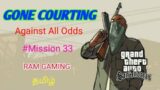 GTA San Andreas/GONE COURTING/Against All Odds/GTA SA in Tamil/Mission/Full Walkthrough/Mission #33