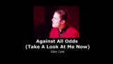 Glee Cast – Against All Odds (Take A Look At Me Now) (slowed + reverb)
