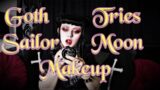 Goth Tries Sailor Moon Makeup