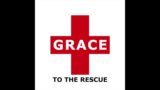 Grace to the Rescue