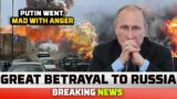 Great Betrayal to Russia! Putin went mad with anger!