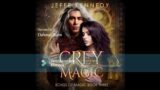 Grey Magic – a Free Dark Fantasy Romance Audiobook (Bonds of Magic, Book 3 — Complete Novel!)