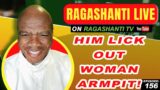 HIM LICK OUT WOMAN ARMPIT! – RAGASHANTI LIVE – EP. 156 – OCT. 24TH, 2022 – BRIDGE 99FM