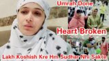 Hajji Banke Ho Rahi Wapsi | Heart Broken Into Pieces | mannyavlogs