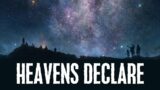 Heavens Declare  05.28.2022