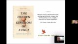 Hidden Kingdom of Fungi- microscopic world in our forests, homes and bodies by Dr. Keith Seifert