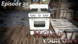 Hold Your Own S1E30 – We have a stove, now we can cook for the returning towns people