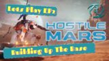 Hostile Mars – Building the Base – EP2