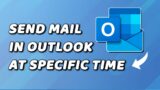 How To Send Mail In Outlook At Any Specific Time! (EASY)