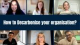 How to Decarbonise your organisation