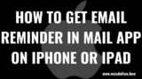 How to Get Email Reminder in Mail App on iPhone or iPad