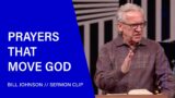 How to Pray in a Way That Brings Heaven to Earth – Bill Johnson (Sermon Clip) | Bethel Church
