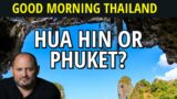 Hua Hin or Phuket? Plus, Would You Move to a Country You’ve Never Visited?