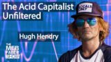 Hugh Hendry – The Acid Capitalist Unfiltered