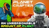 I Have An Unreasonable Amount Of Plant – The Planet Crafter [Early Access]