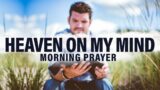 I Would Rather Have Jesus | A Blessed Morning Prayer To Start Your Day