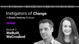 Instigators of Change | WeBuilt, WeCroaked