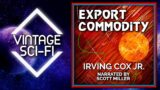 Irving Cox Jr.: Export Commodity – Short Science Fiction Audiobook