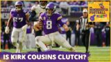 Is Kirk Cousins Officially Clutch Now? | The Minnesota Football Party