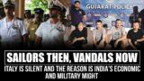 Italian sailors then, Italian vandals now: The difference between India then and India now