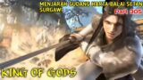 KING OF GODS part 305 | MENJARAH GUDANG HARTA BALAI SETAN SURGAWI