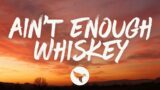 Kameron Marlowe – Ain't Enough Whiskey (Lyrics)