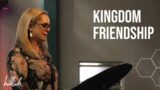 Kingdom Friendship | Tanya Tedder | 12 June 2022
