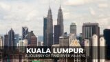Kuala Lumpur: A Journey Of Two River Valleys