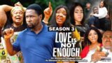 LOVE IS NOT ENOUGH (SEASON 3) {NEW TRENDING MOVIE} – 2022 LATEST NIGERIAN NOLLYWOOD MOVIES