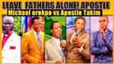 Leave fathers Alone! Apostle Michael orokpo defend Kenyan fathers Against Apostle Takim!